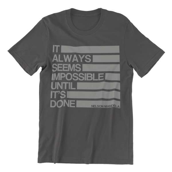 It always seems impossible until its done- Mandela