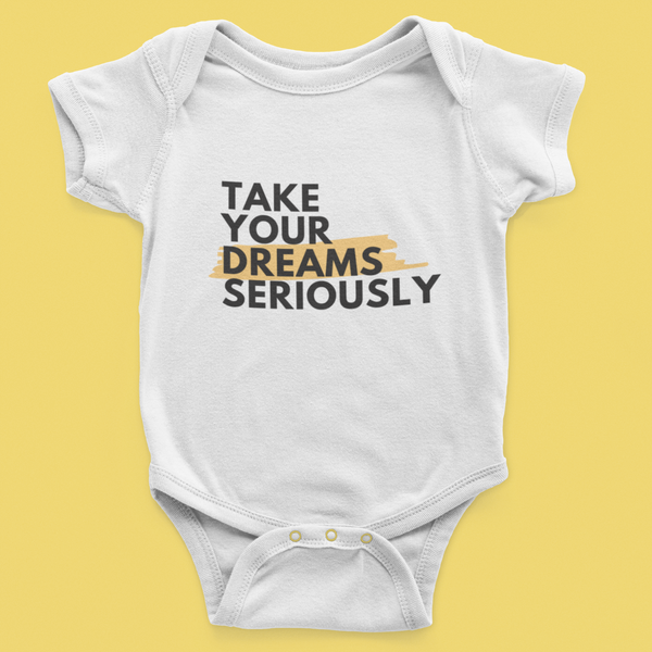 Take Your Dreams Seriously - Onesie