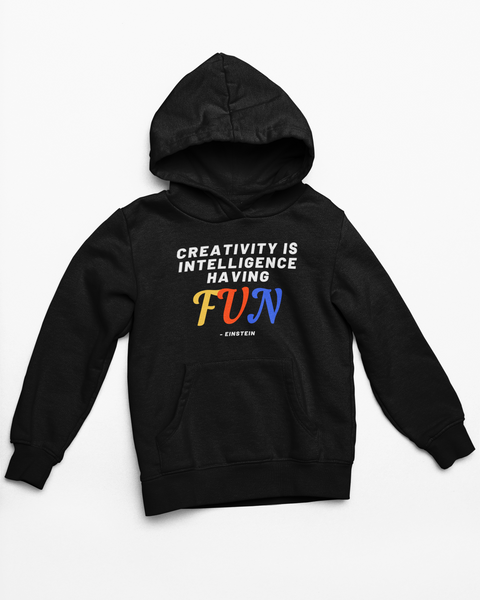 Creativity is intelligence having fun - Einstein- Hoodie