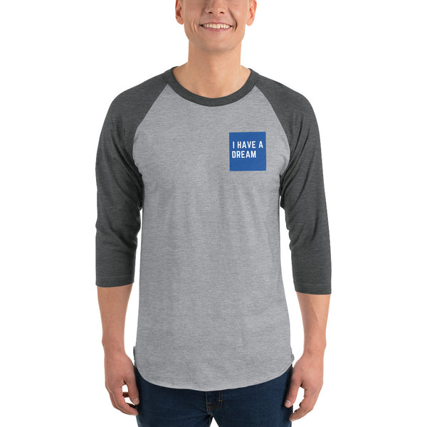 I have a Dream -MLK - 3/4 Sleeve